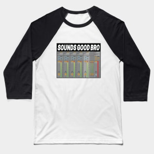 Sounds Good Bro Music Producer Meme Baseball T-Shirt